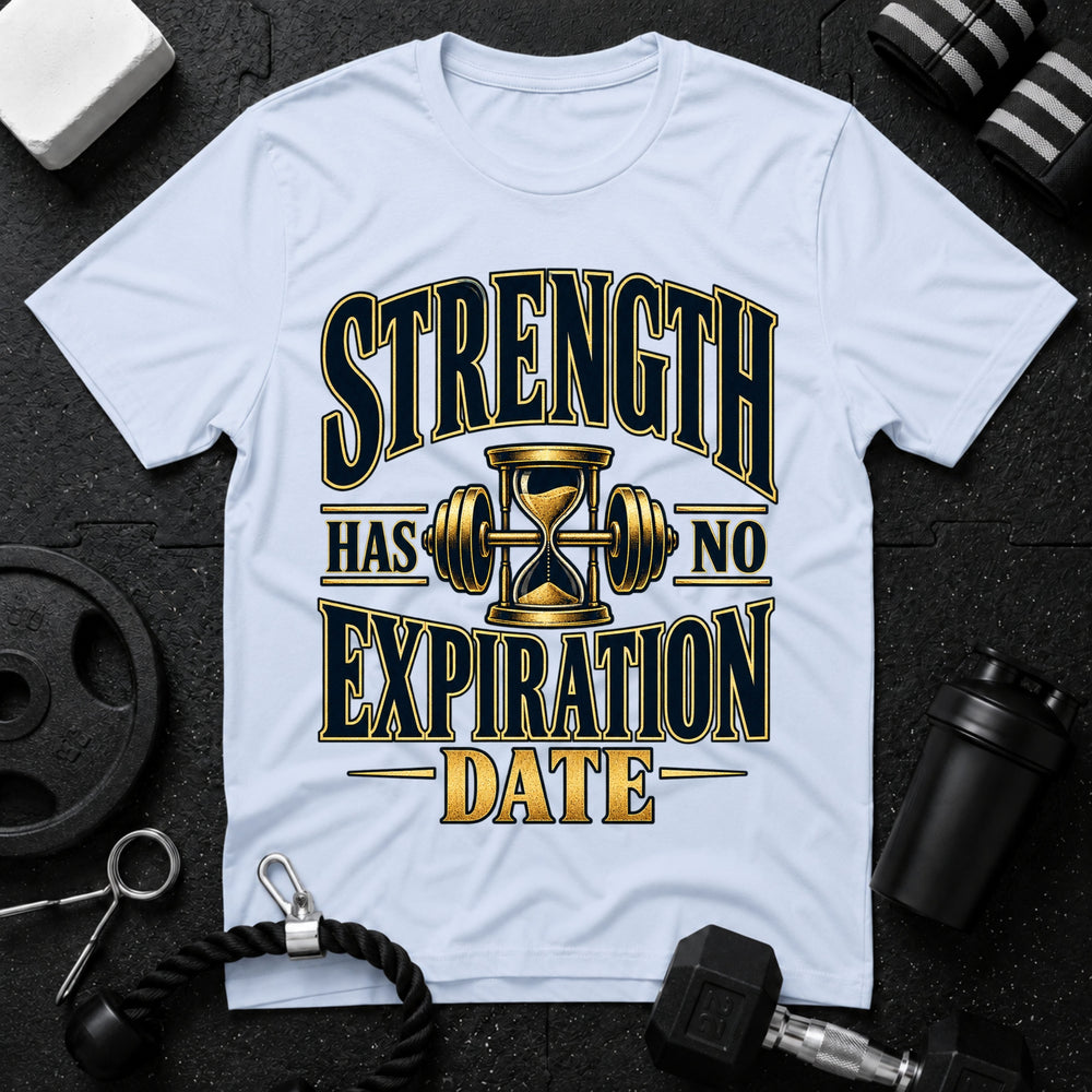 Strength Has No Expiration Date T-Shirt