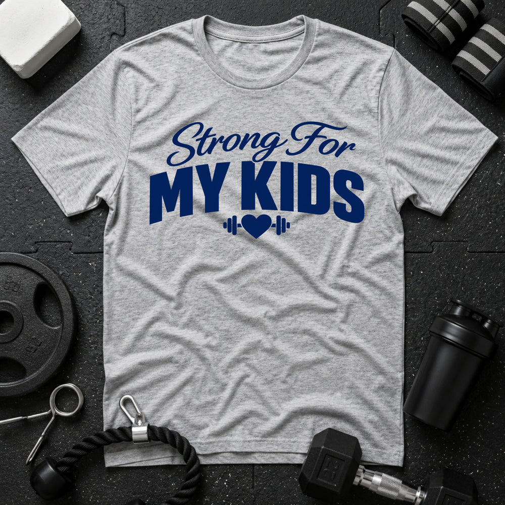Strong For My Kids T-Shirt