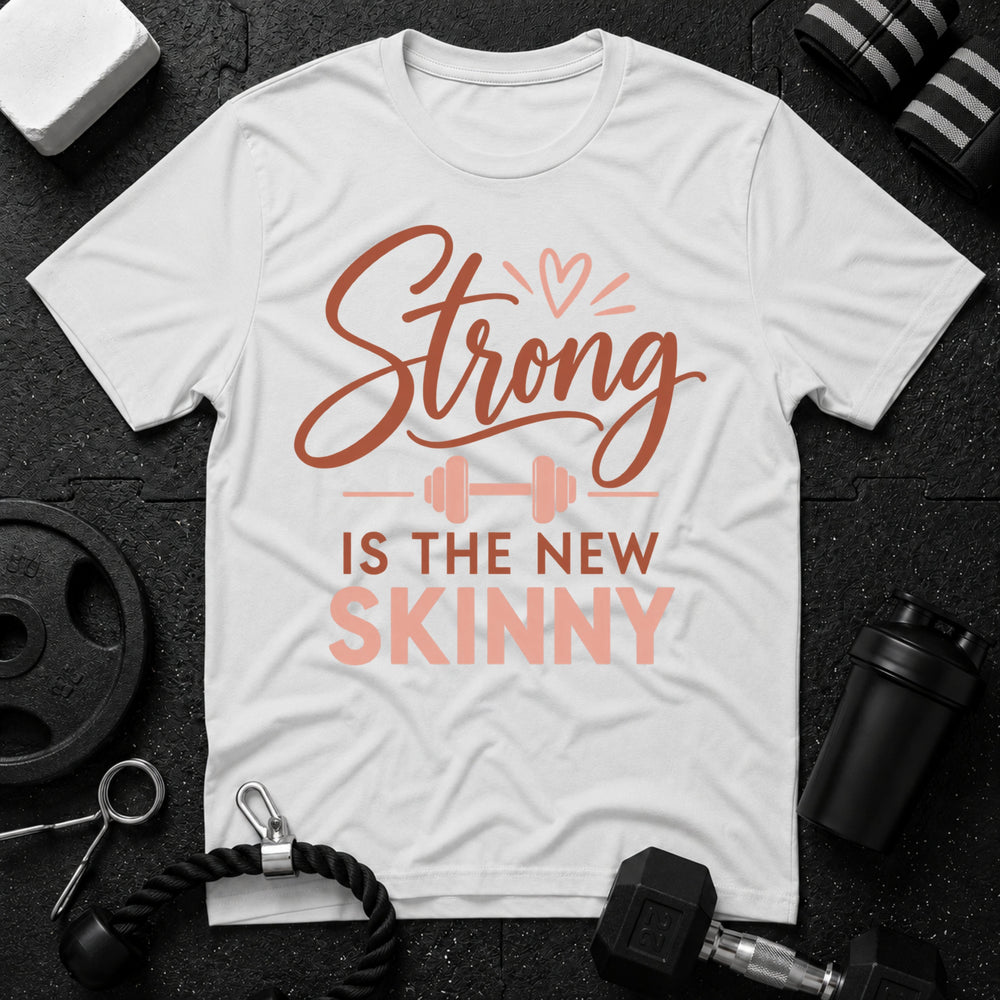 Strong Is the New Skinny T-Shirt