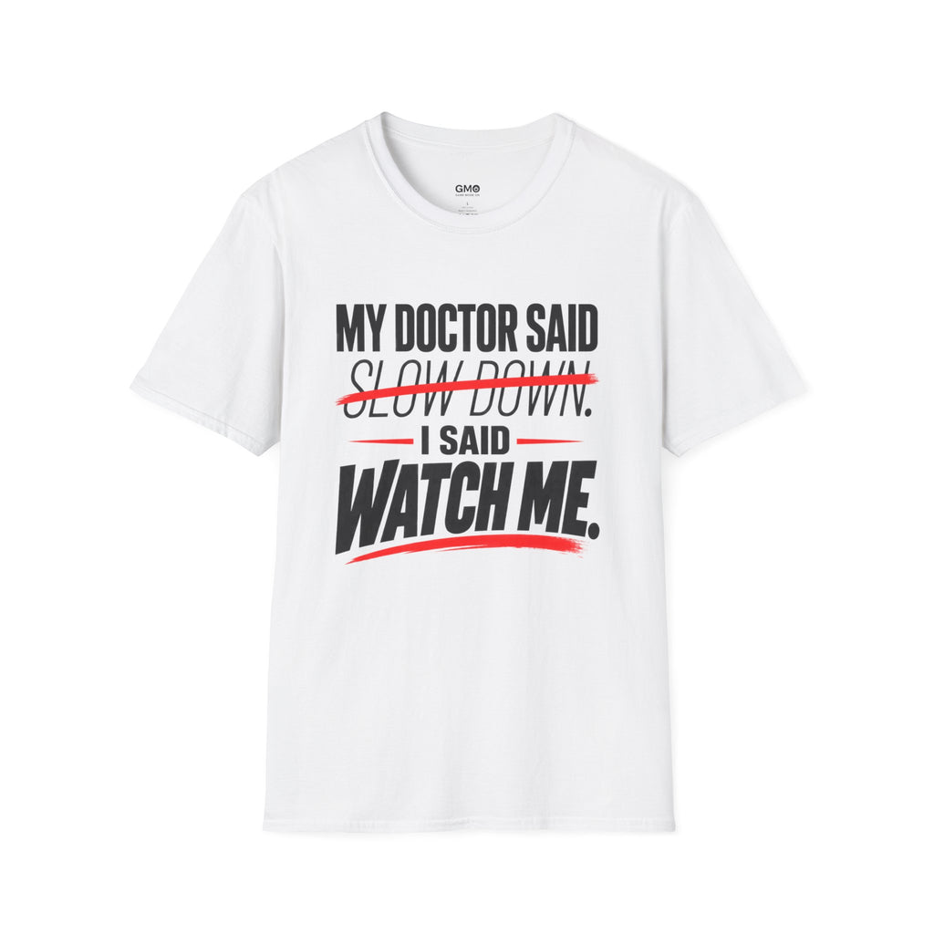 My Doctor Said Slow Down T-Shirt