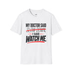 My Doctor Said Slow Down T-Shirt