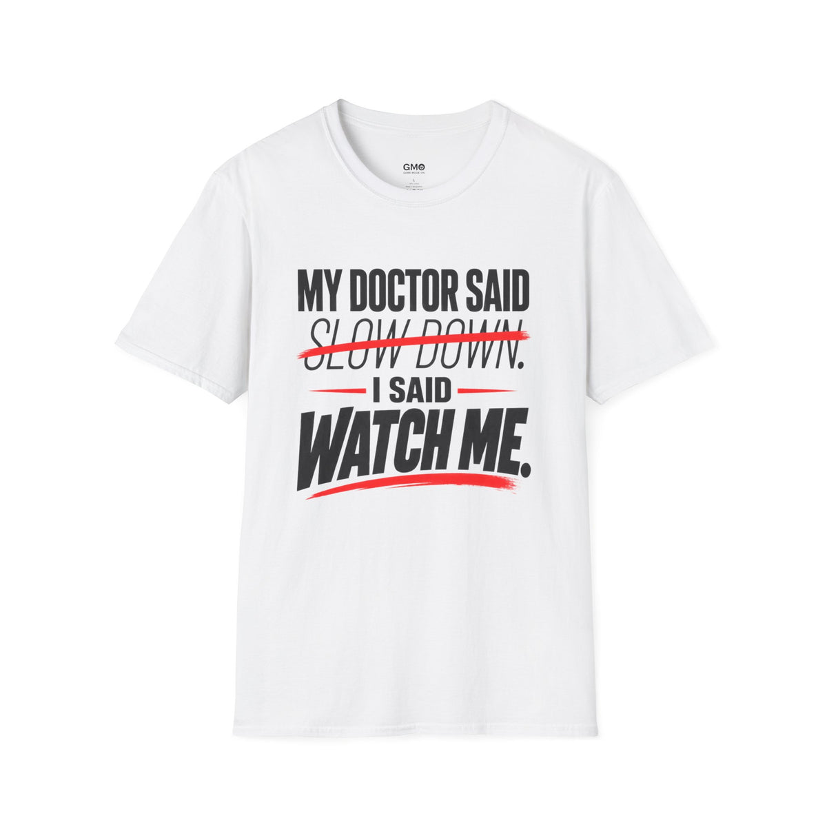 My Doctor Said Slow Down T-Shirt