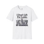 I Can Still Pick Up My Grandkids T-Shirt
