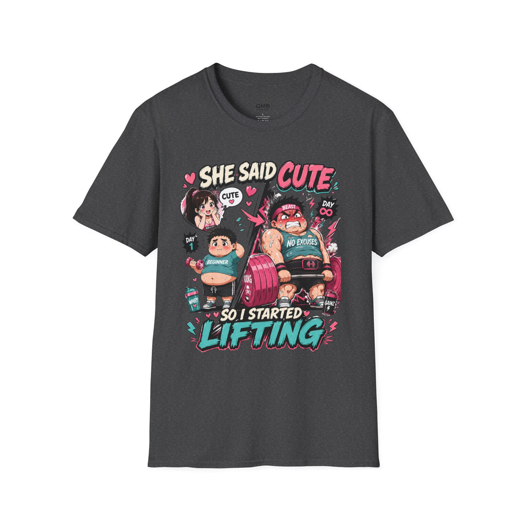 She Said 'Cute' So I Started Lifting T-Shirt