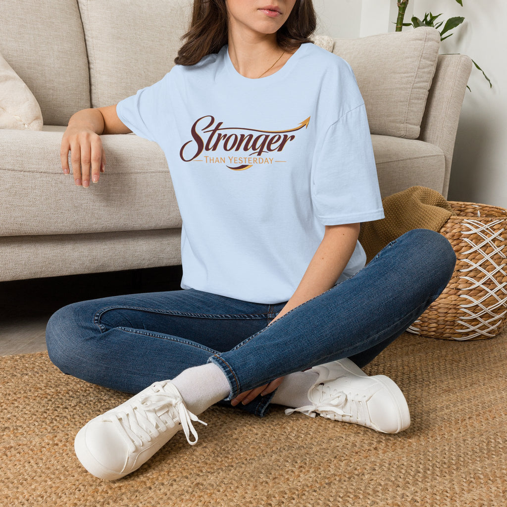 Stronger Than Yesterday T-Shirt