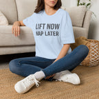 Lift Now Nap Later T-Shirt