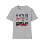 My Doctor Said Slow Down T-Shirt