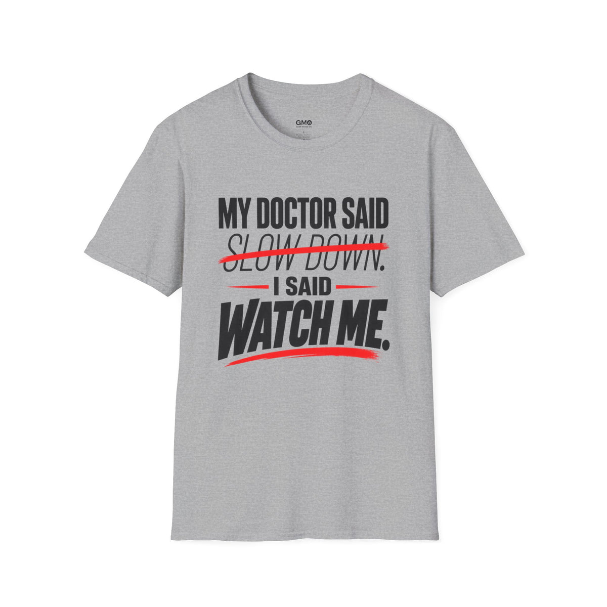 My Doctor Said Slow Down T-Shirt