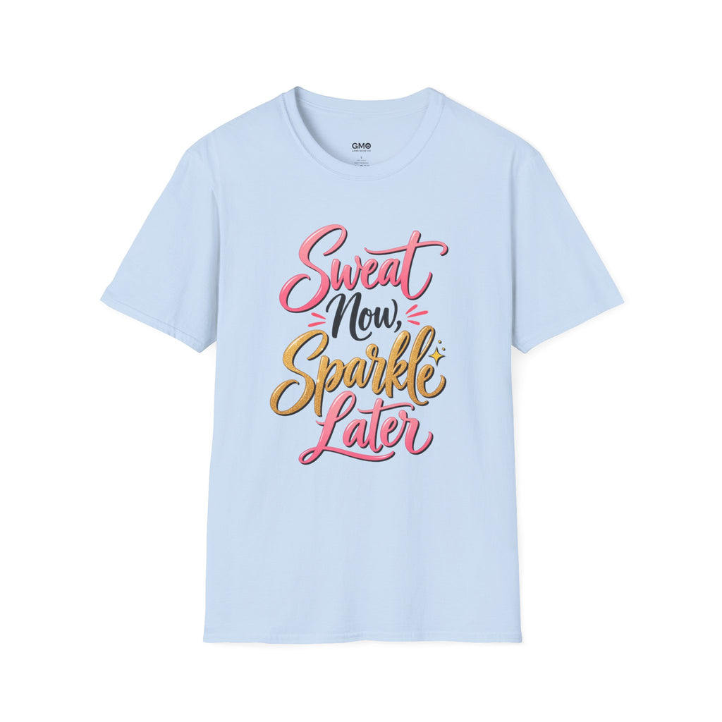 Sweat Now, Sparkle Later T-Shirt