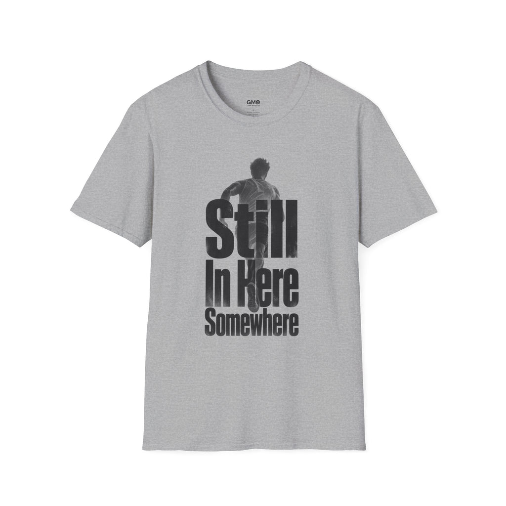 Still In Here Somewhere T-Shirt