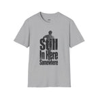 Still In Here Somewhere T-Shirt
