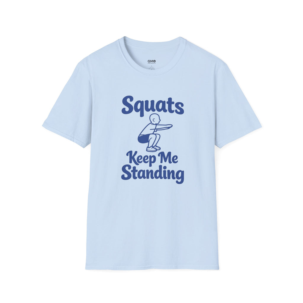 Squats Keep Me Standing T-Shirt