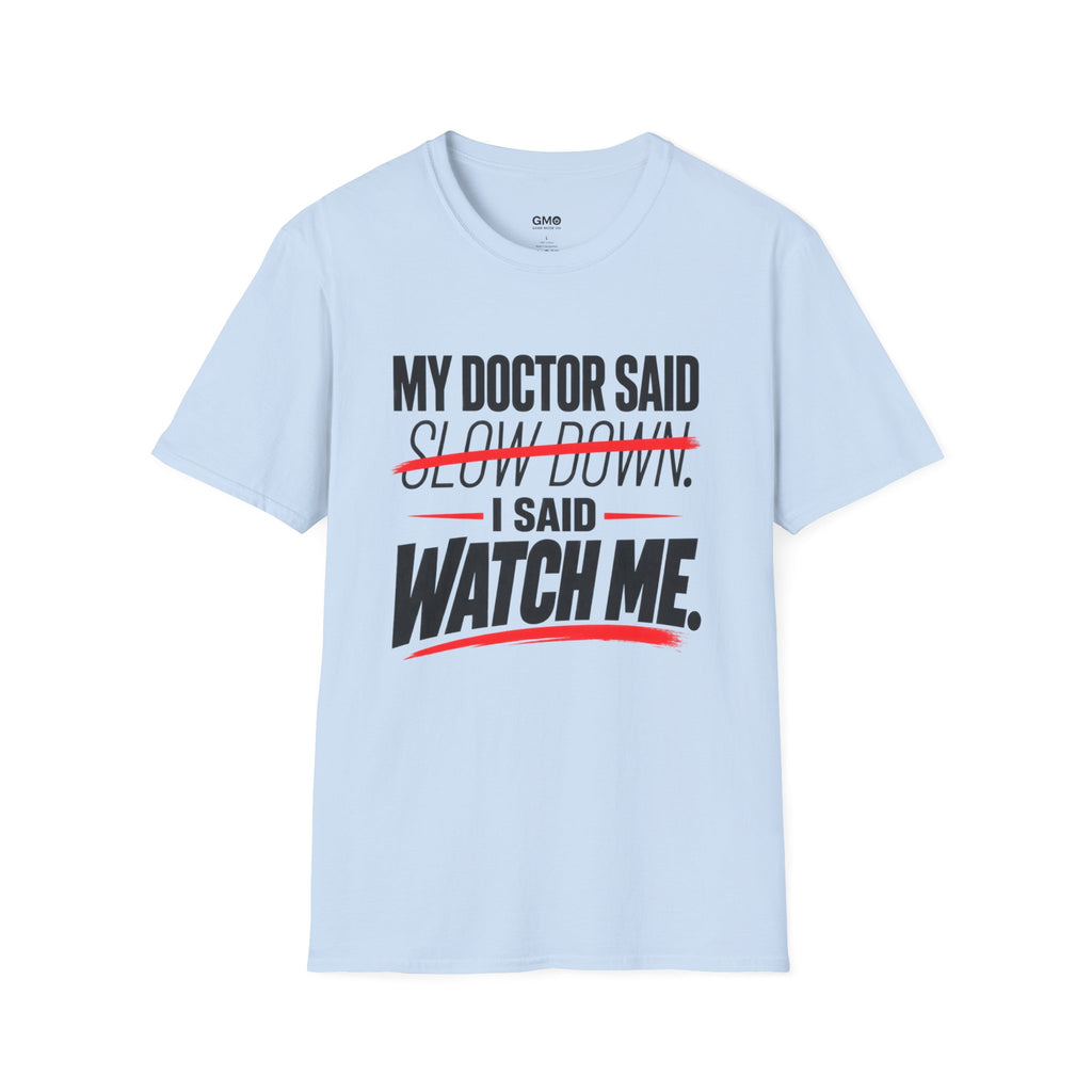 My Doctor Said Slow Down T-Shirt