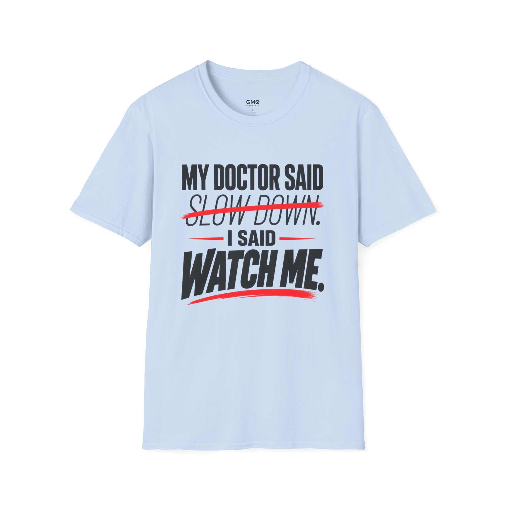 My Doctor Said Slow Down T-Shirt