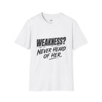 Weakness Never Heard of Her.