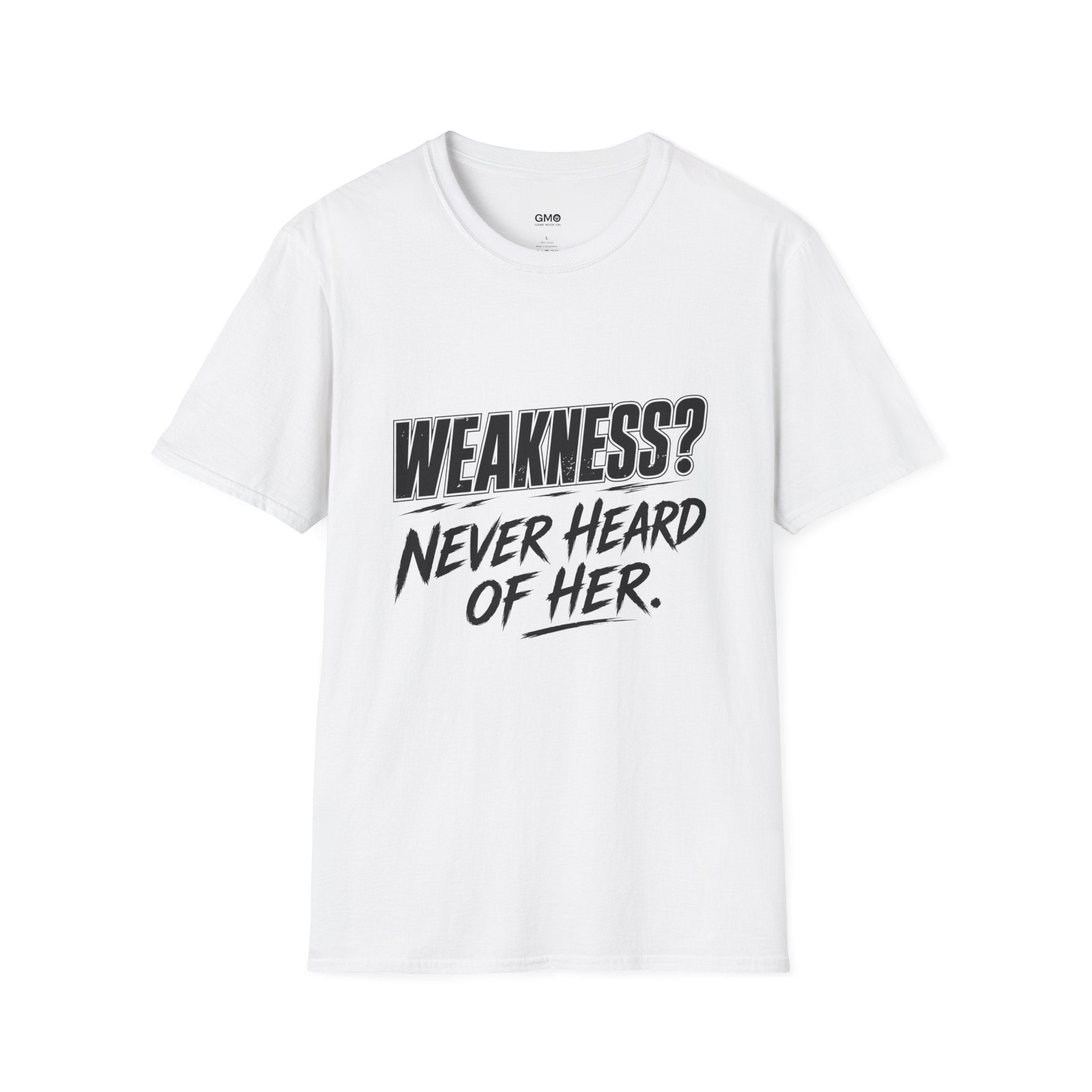 Weakness Never Heard of Her.
