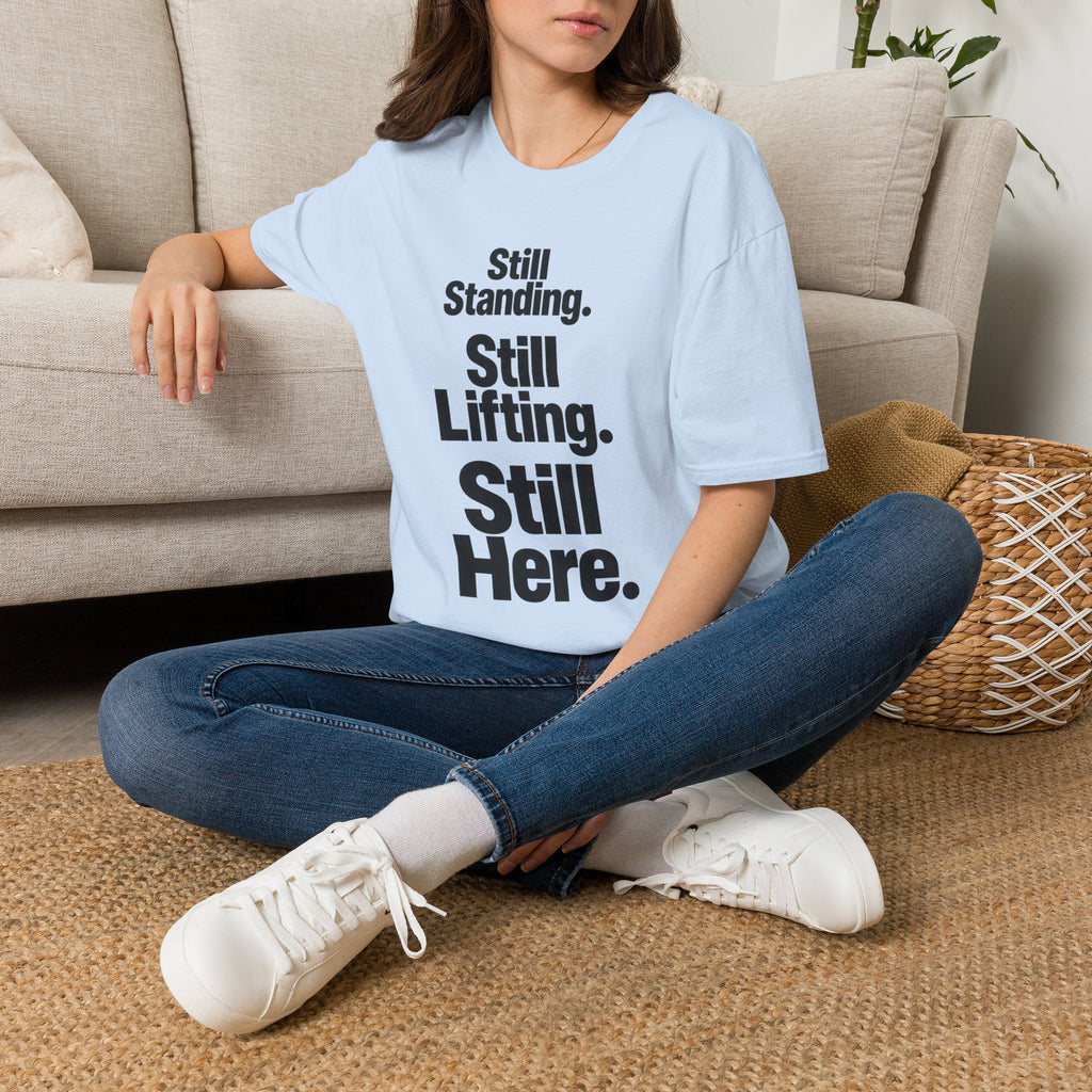 Still Standing. Still Lifting. Still Here T-Shirt