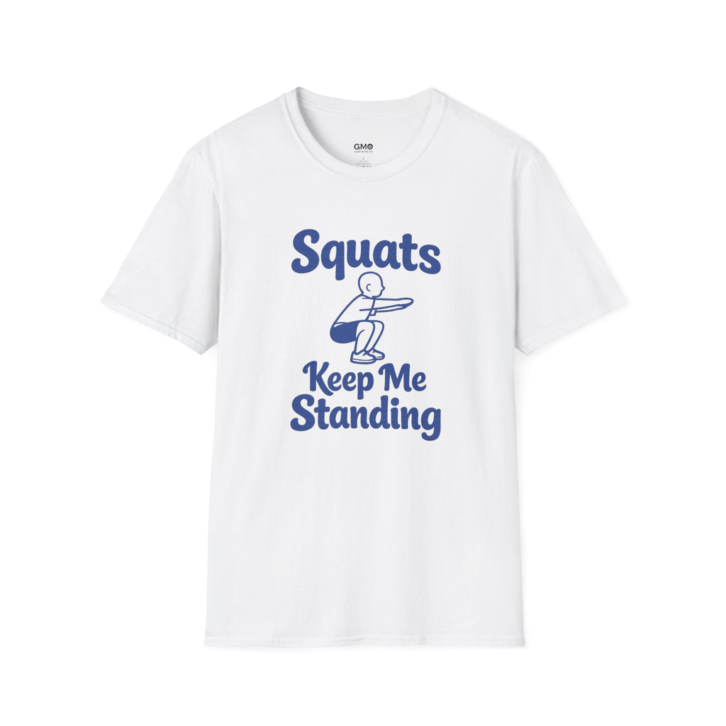 Squats Keep Me Standing T-Shirt