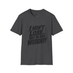 I Won't Lose Not to This Weight