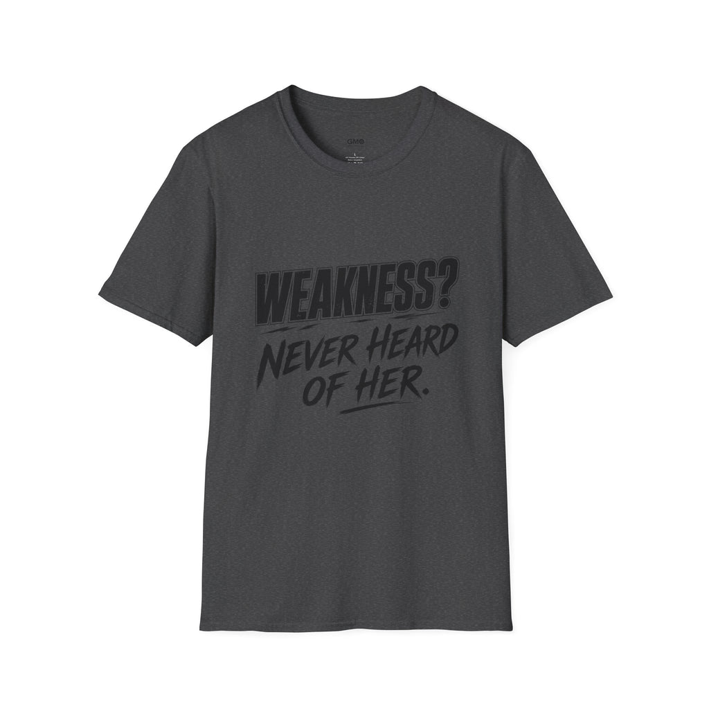 Weakness Never Heard of Her.