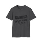 Weakness Never Heard of Her.