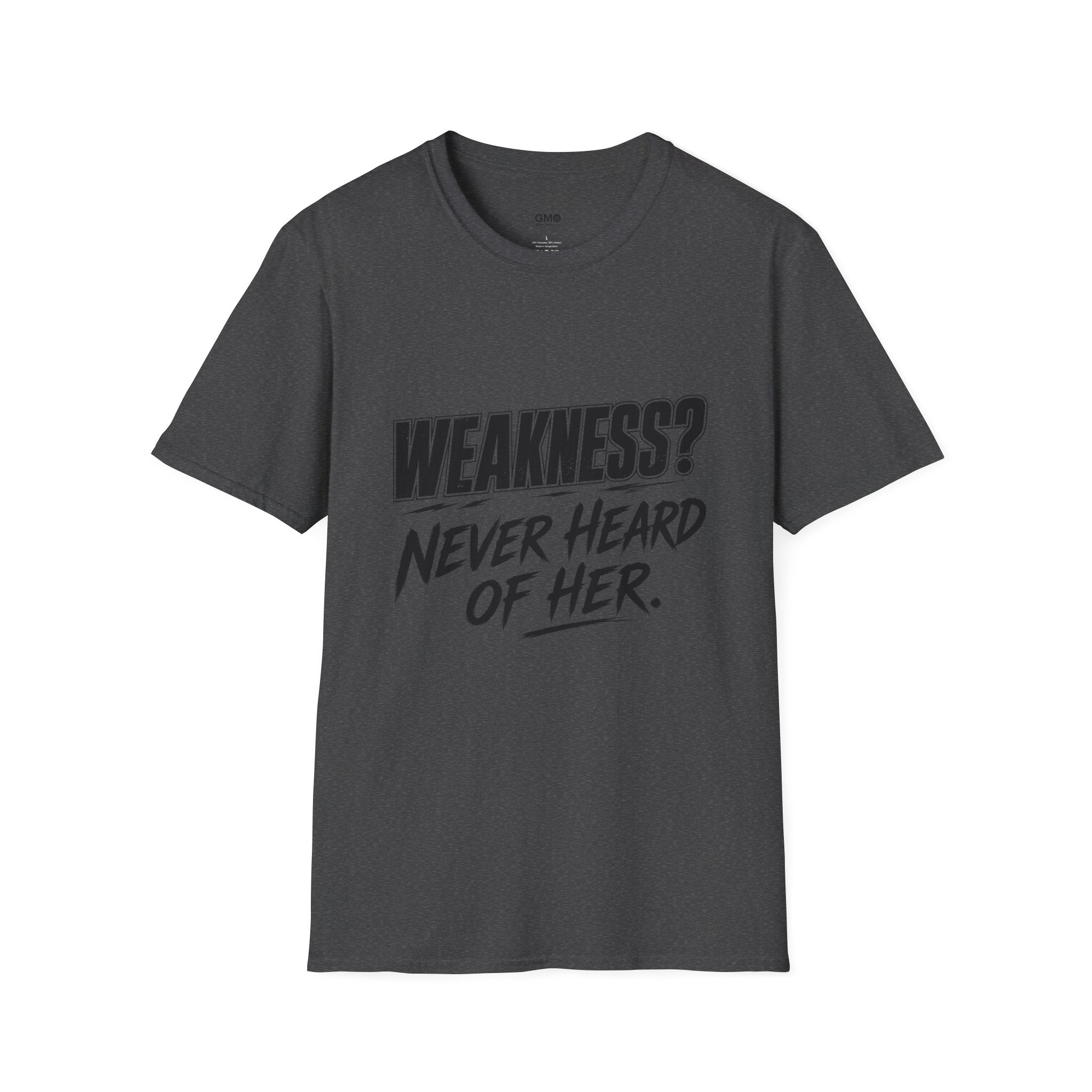Weakness Never Heard of Her.