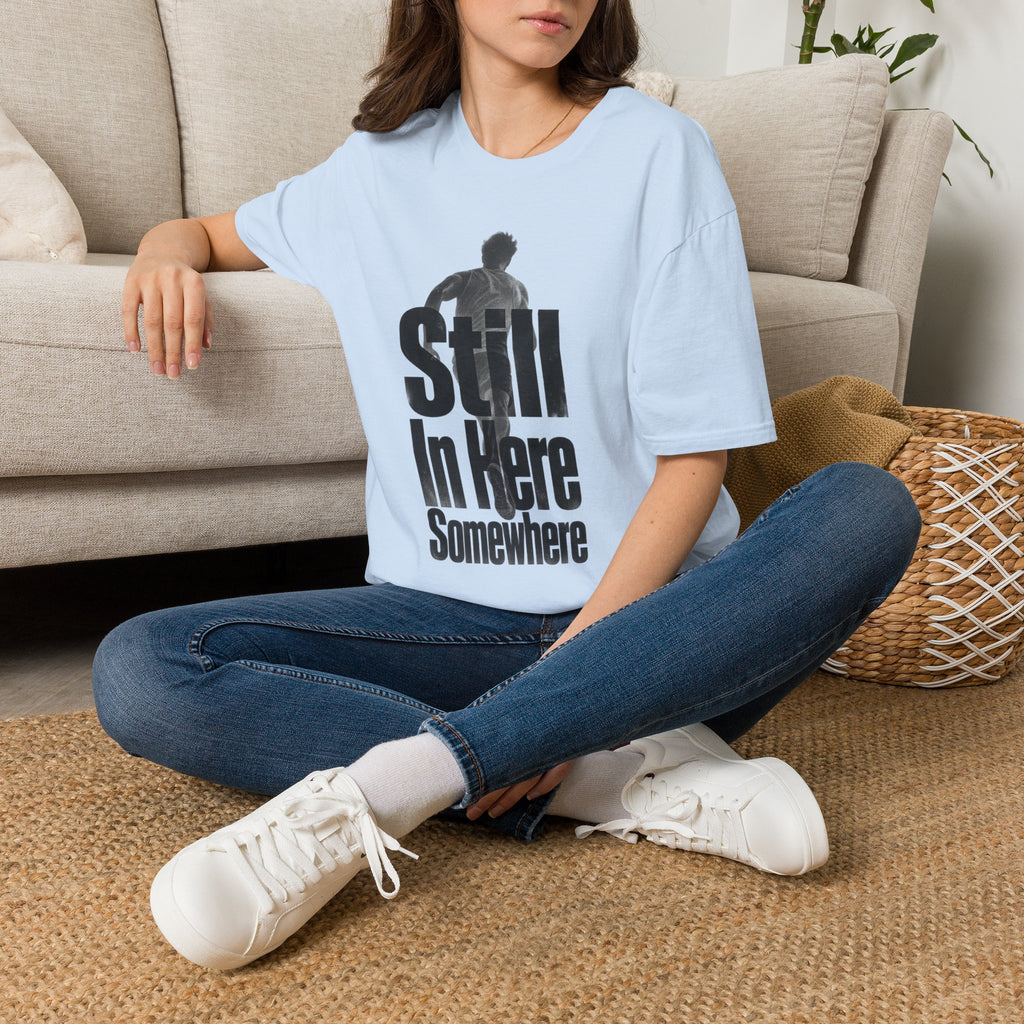 Still In Here Somewhere T-Shirt