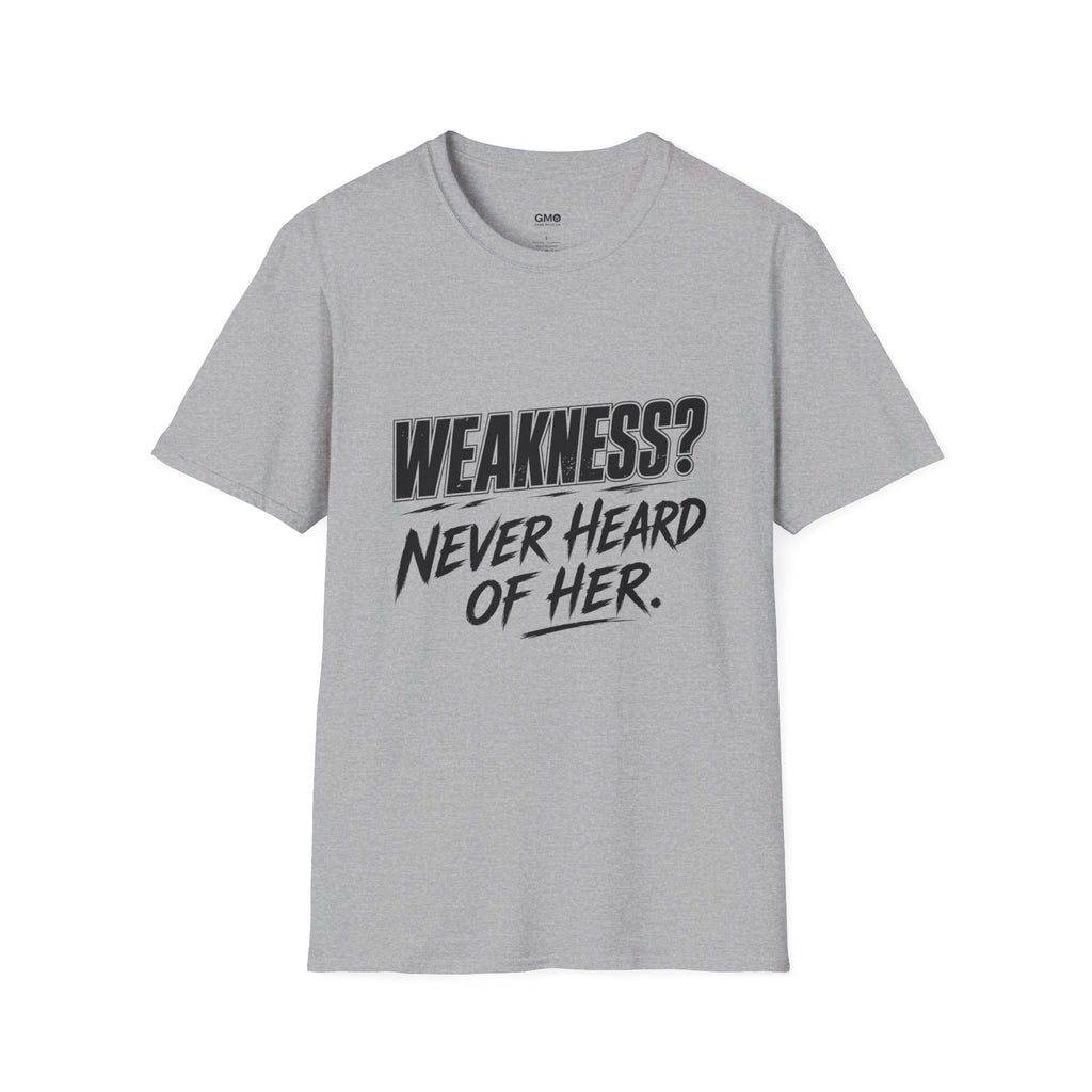 Weakness Never Heard of Her.