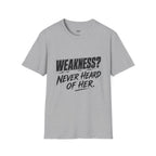 Weakness Never Heard of Her.