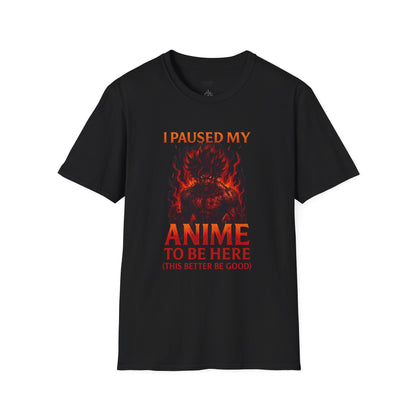 Anime Pause T-Shirt — "I Paused My Anime to Be Here" Graphic Tee