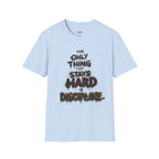 The Only Thing That Stays Hard Is Discipline