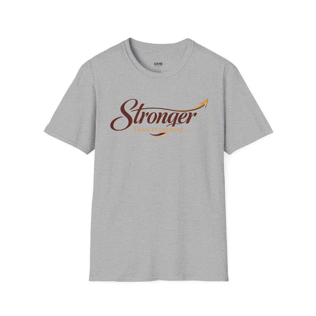 Stronger Than Yesterday T-Shirt