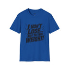 I Won't Lose Not to This Weight