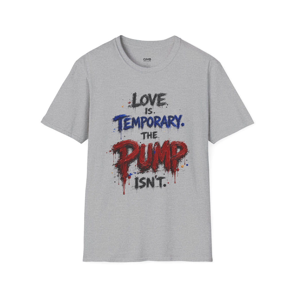 Love is Temporary. The Pump Isn’t.