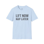 Lift Now Nap Later T-Shirt