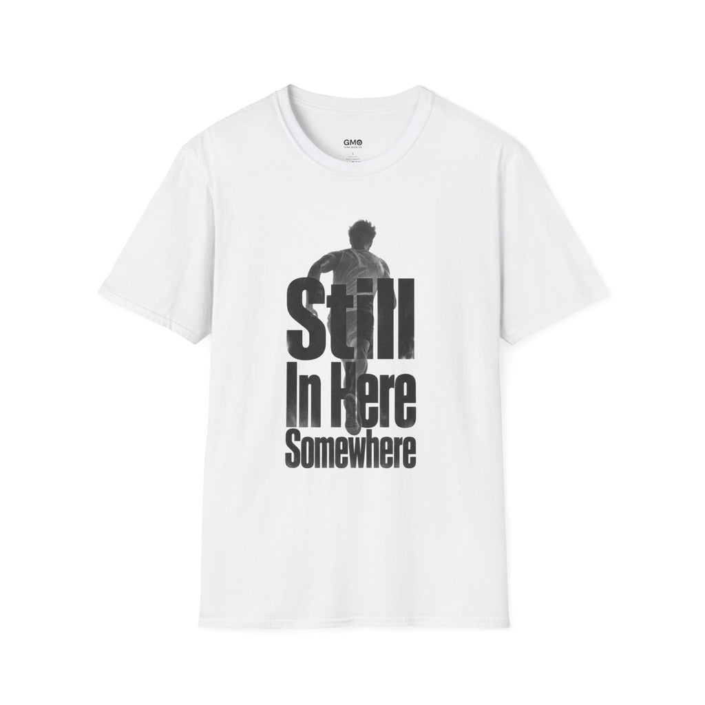 Still In Here Somewhere T-Shirt