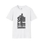Still In Here Somewhere T-Shirt