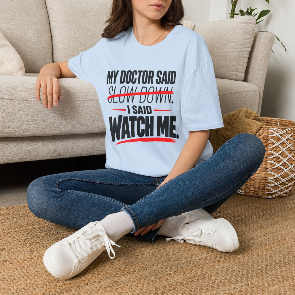 My Doctor Said Slow Down T-Shirt