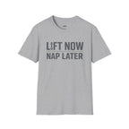 Lift Now Nap Later T-Shirt