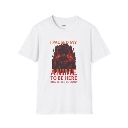 Anime Pause T-Shirt — "I Paused My Anime to Be Here" Graphic Tee