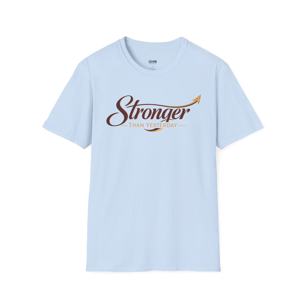 Stronger Than Yesterday T-Shirt