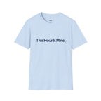This Hour Is Mine T-Shirt