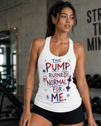 Racerback The Pump Ruined Normal For Me