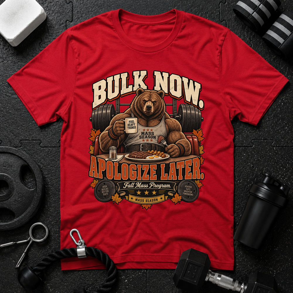 Bulk now apologize later T-Shirt