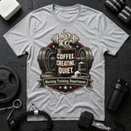 Coffee Creatine Quiet T-shirt