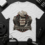 Coffee Creatine Quiet T-shirt
