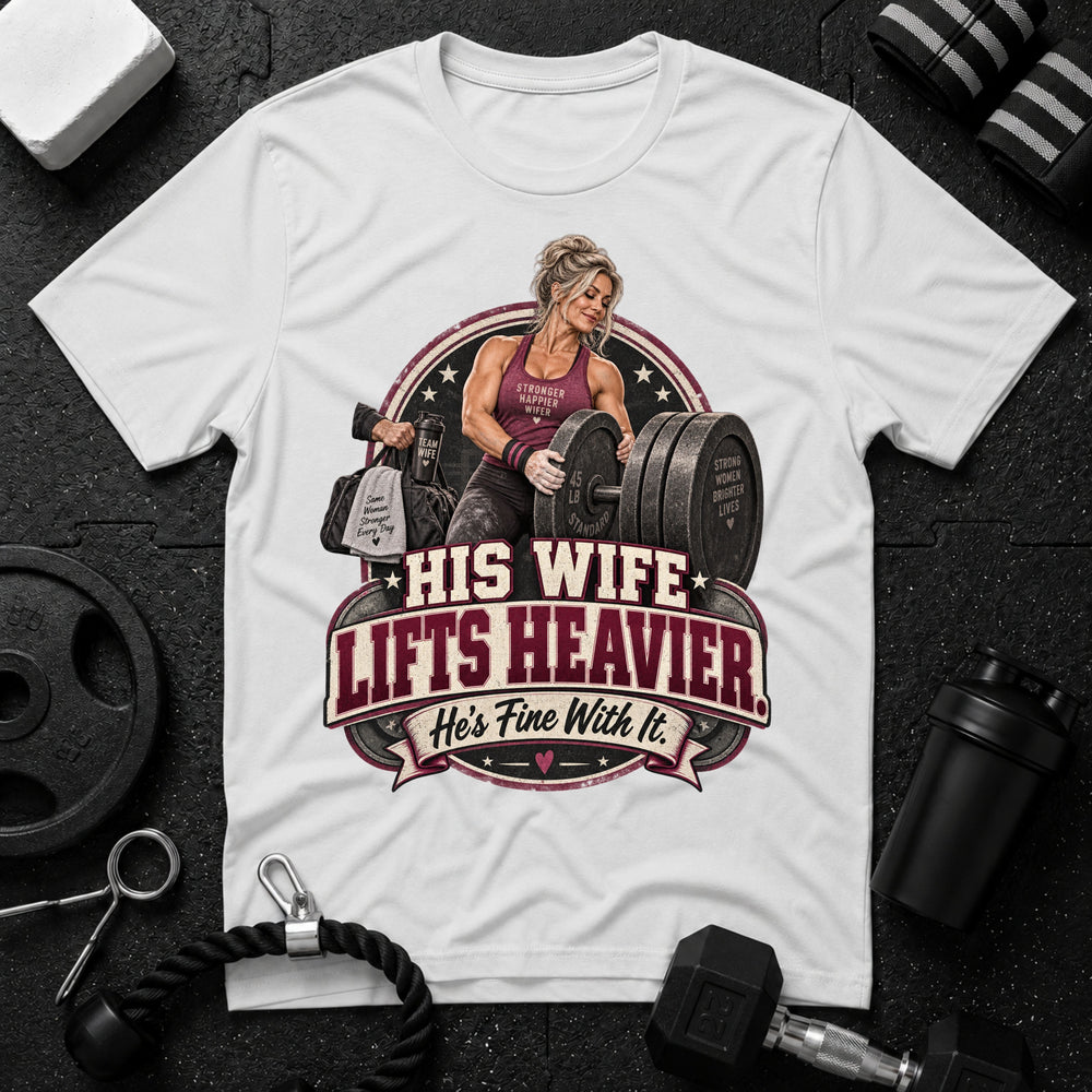 His wife lifts heavier T-shirt