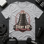 Every Rep Built Towards This T-shirt