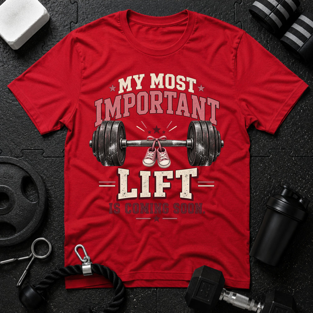 My Most Important Lift Is Coming Soon T-shirt