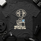 Mentally at the Gym T-Shirt